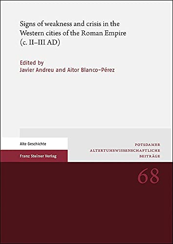 Stock image for Signs of Weakness and Crisis in the Western Cities of the Roman Empire C. Ii-iii Ad (Potsdamer Altertumswissenschaftliche Beitrage) [Soft Cover ] for sale by booksXpress