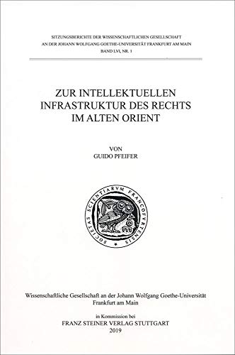 9783515124355: Zur Intellektuellen Infrastruktur Des Rechts Im Alten Orient: 56.1 (Wissenschaftliche Gesellschaft An der Johann Wolfgang Goethe)