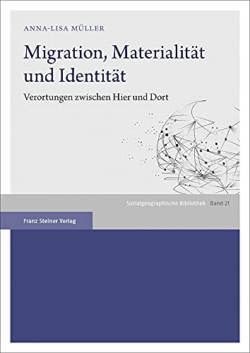 Stock image for Migration, Materialitt und Identitt: Verortungen zwischen Hier und Dort for sale by Revaluation Books