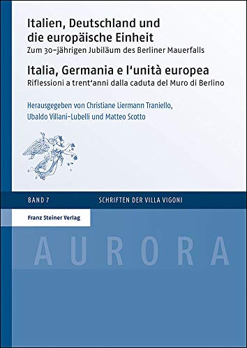 Stock image for Italien, Deutschland und die europische Einheit / Italia, Germania e l'unit europea: Zum 30-jhrigen Jubilum des Berliner Mauerfalls / Riflessioni . Berlino (Aurora / Schriften der Villa Vigoni) for sale by medimops