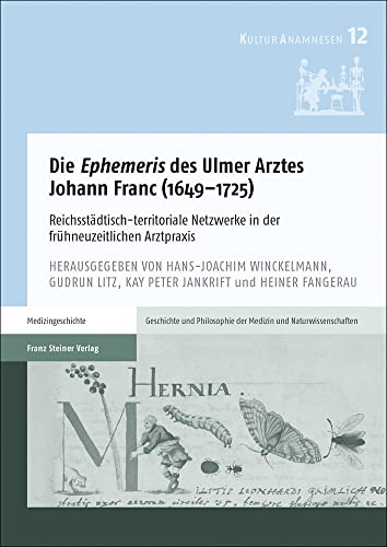 9783515126069: Die Ephemeris Des Ulmer Arztes Johann Franc 1649-1725: Reichsstadtisch-territoriale Netzwerke in Der Fruhneuzeitlichen Arztpraxis (Kulturanamnesen, 12) (German Edition)
