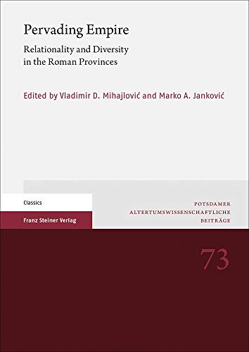 9783515127165: Pervading Empire: Relationality and Diversity in the Roman Provinces (Potsdamer Altertumswissenschaftliche Beitrage, 73)