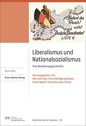 Stock image for Liberalismus und Nationalsozialismus. Eine Beziehungsgeschichte (Zeithistorische Impulse; Bd. 15). for sale by Antiquariat Logos