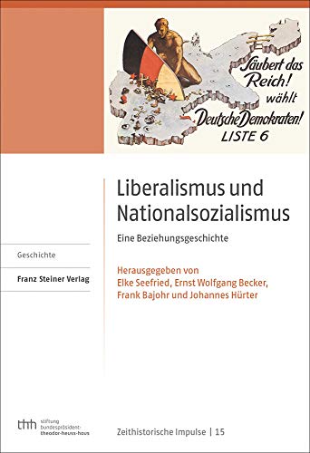 9783515127479: Liberalismus Und Nationalsozialismus: Eine Beziehungsgeschichte (Zeithistorische Impulse, 15) (German Edition)