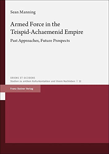 Stock image for Armed Force in the Teispid-Achaemenid Empire for sale by ISD LLC