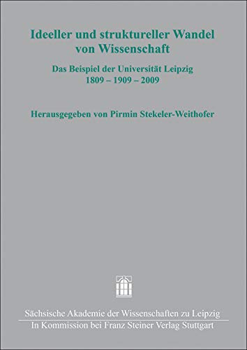 9783515129992: Ideeller Und Struktureller Wandel Von Wissenschaft: Das Beispiel Der Universitat Leipzig 1809 - 1909 - 2009: 46 (Quellen Und Forschungen Zur Sachsischen Und Mitteldeutschen Geschichte)