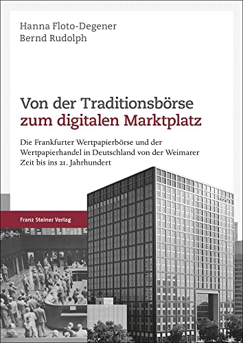 Stock image for Von der Traditionsbrse zum digitalen Marktplatz: Die Frankfurter Wertpapierbrse und der Wertpapierhandel in Deutschland von der Weimarer Zeit bis ins 21. Jahrhundert for sale by medimops