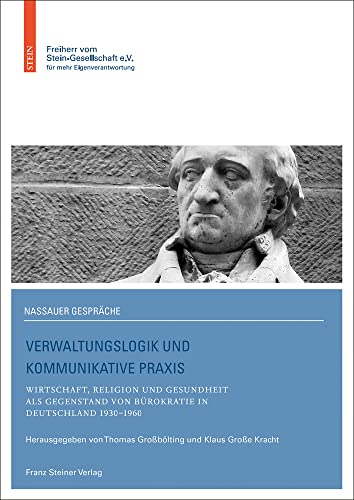 Stock image for Verwaltungslogik und kommunikative Praxis. Wirtschaft, Religion und Gesundheit als Gegenstand von Brokratie in Deutschland 1930-1960. Unter Mitarbeit v. Anna Elbers, Benedikt Kemper u. Jan H. Wille (Nassauer Gesprche d. Freiherr-vom-Stein-Gesellschaft; Bd. 12). for sale by Antiquariat Logos