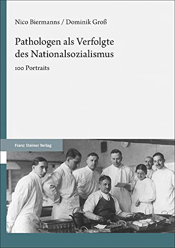 Beispielbild fr Pathologen als Verfolgte des Nationalsozialismus. 100 Portraits. Im Auftrag d. Deutschen Gesellschaft fr Pathologie. zum Verkauf von Antiquariat Logos