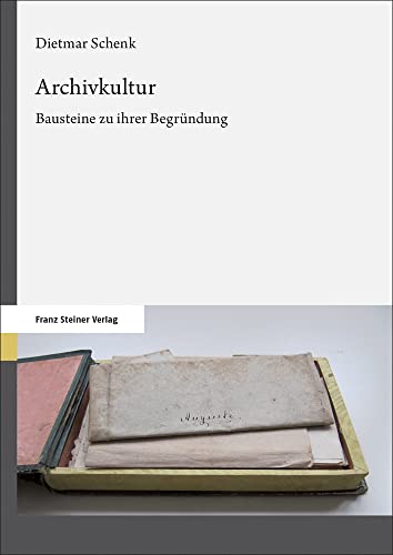 9783515131643: Archivkultur: Bausteine Zu Ihrer Begrundung