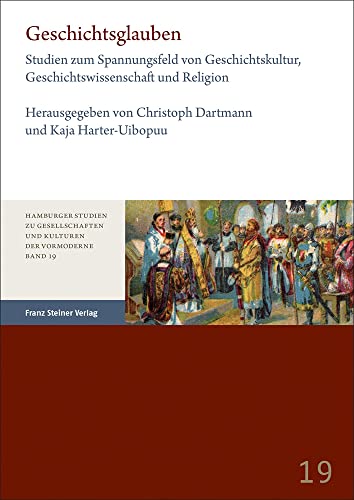 Beispielbild fr Geschichtsglauben. Studien zum Spannungsfeld von Geschichtskultur, Geschichtswissenschft und Religion (Hamburger Studien zu Gesellschaften u. Kulturen d. Vormoderne; Bd. 19). zum Verkauf von Antiquariat Logos