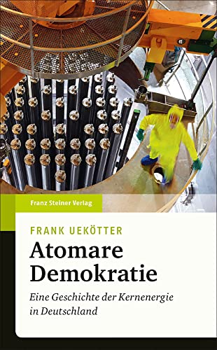 9783515132572: Atomare Demokratie: Eine Geschichte der Kernenergie in Deutschland