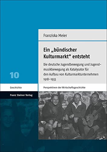 Beispielbild fr Ein "bndischer Kulturmarkt" entsteht. Die deutsche Jugendbewegung und Jugendmusikbewegung als Katalysator fr den Aufbau von Kulturmarktunternehmen 1918-1933 (Perspektiven d. Wirtschaftsgeschichte; Bd. 10). zum Verkauf von Antiquariat Logos