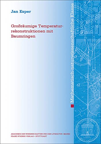 Stock image for Grorumige Temperaturrekonstruktionen mit Baumringen (Abhandlungen der Akademie der Wissenschaften und der Literatur: Mathematisch-naturwissenschaftliche Klasse) for sale by medimops