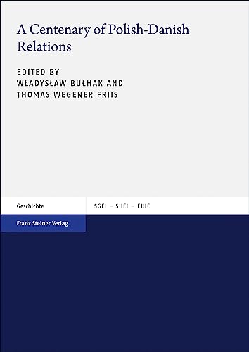 Stock image for A Centenary of Polish-Danish Relations (Studien zur Geschichte der Europischen Integration (SGEI) / tudes sur l?Histoire de l?Intgration Europenne . the History of European Integration (SHEI)) for sale by medimops