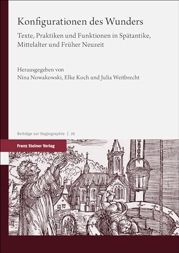 Stock image for Konfigurationen Des Wunders : Texte, Praktiken Und Funktionen in Spatantike, Mittelalter Und Fruher Neuzeit -Language: German for sale by GreatBookPrices