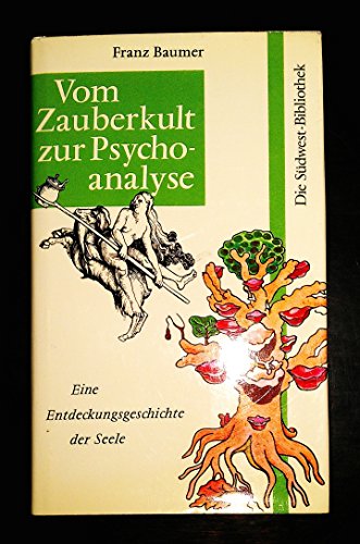 Stock image for Vom Zauberkult zur Psychoanalyse: eine Entdeckungsgeschichte der Seele for sale by Kultgut
