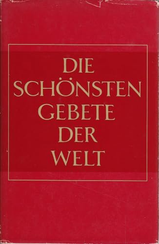 Stock image for Die sch?nsten Gebete der Welt. Der Glaube grosser Pers?nlichkeiten for sale by Reuseabook