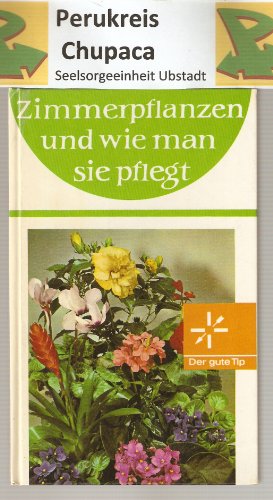 Beispielbild fr Zimmerpflanzen und wie man sie pflegt. Der gute Tip. Ein praktischer Ratgeber fr das Haus. Hardcover zum Verkauf von Deichkieker Bcherkiste