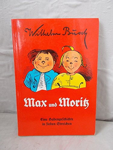 Max und Moritz. Eine Bubengeschichte in sieben Streichen