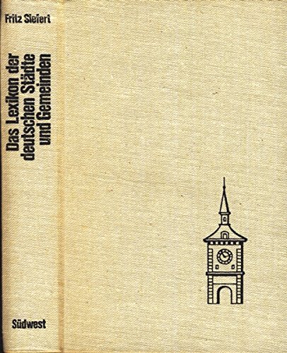 Das Lexikon der deutschen Städte und Gemeinden. 1550 Städte und Gemeinden mit mehr als 8000 Einwo...
