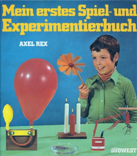 Mein erstes Spiel- und Experimentierbuch. Spannende, ungefährliche Versuche und Experiment: Chemi...