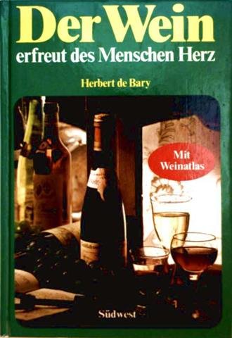 Stock image for Der Wein erfreut des Menschen Herz. [Mit Weinatlas]. for sale by Steamhead Records & Books