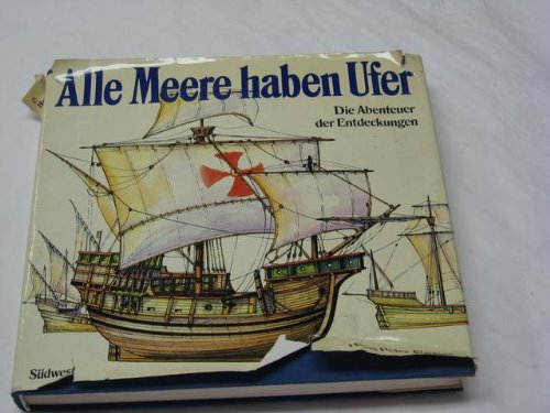 Alle Meere haben Ufer: Die Abenteuer d. Entdeckungen (German Edition) (9783517005119) by JuÌˆrgens, Hans Peter