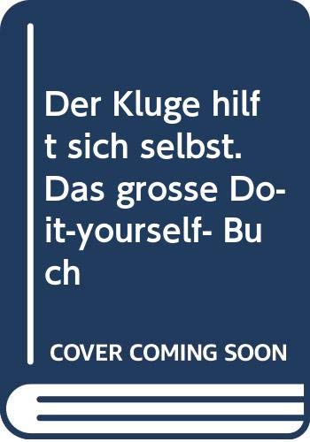 9783517005157: Der Kluge hilft sich selbst. Das groe Do-it-yourself- Buch - Richter, Peter