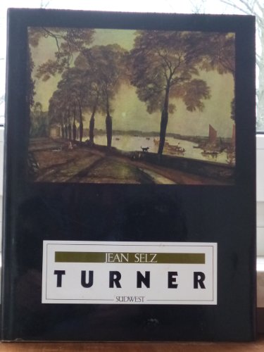 Turner / von Jean Selz. [Aus d. Franz. von Sabine Ibach] / Meister der modernen Kunst - Selz, Jean und Joseph Mallord William Turner