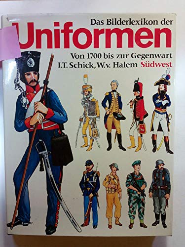 Das Bilderlexikon der Uniformen : von 1700 bis zur Gegenwart. Zeichnungen von Wilhelm von Halem. ...