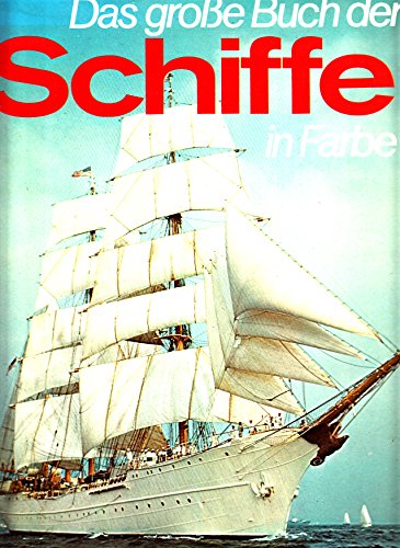 Beispielbild fr Das groe Buch der Schiffe in Farbe zum Verkauf von Buchpark