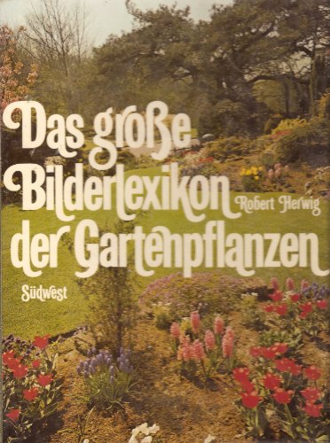 Das groÃŸe Bilderlexikon der Gartenpflanzen (9783517006543) by Rob: Herwig