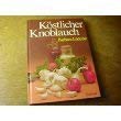 Köstlicher Knoblauch Barbara Lüdecke. [Zeichn.: Gerlind Bruhn]