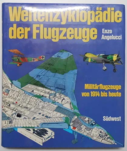 Weltenzyklopädie der Flugzeuge. Band 1. Militärflugzeuge von 1914 bis heute.