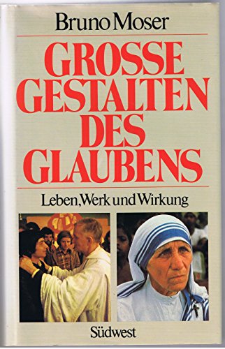 Stock image for Grosse Gestalten des Glaubens - Leben, Werk und Wirkung for sale by Remagener Bcherkrippe