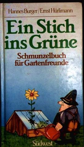 9783517007922: Ein Stich ins Grne. Schmunzelbuch fr Gartenfreun