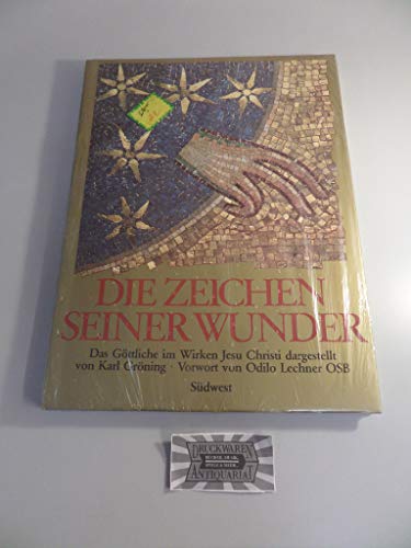 Die Zeichen seiner Wunder. Das GÃ¶ttliche im Wirken Jesu Christi (9783517008578) by Unknown