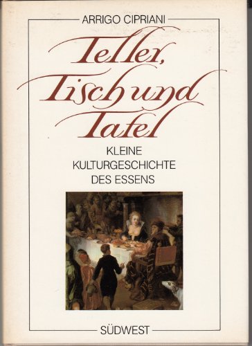 Imagen de archivo de Teller, Tisch und Tafel. Kleine Kulturgeschichte des Essens a la venta por medimops
