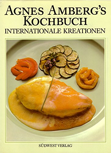 Beispielbild fr Agnes Amberg's Kochbuch. Internationale Kreationen [Hardcover] Amberg, Agnes zum Verkauf von tomsshop.eu