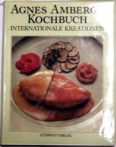 Stock image for Agnes Amberg's Kochbuch. Internationale Kreationen [Hardcover] Amberg, Agnes for sale by tomsshop.eu