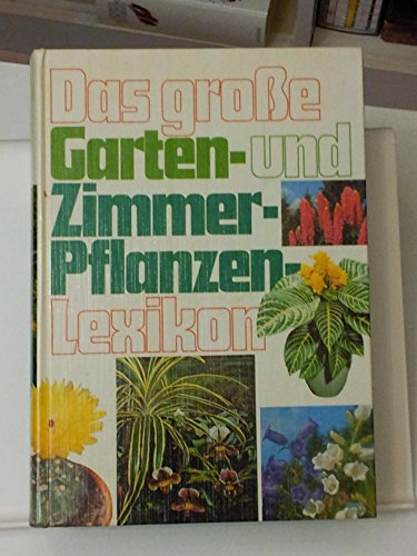 Stock image for Das groe Garten- und Zimmerpflanzen-Lexikon. Sonderausg. - 1. Aufl. for sale by Antiquariat + Buchhandlung Bcher-Quell