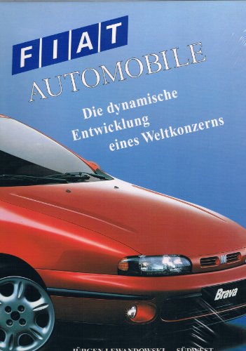 Fiat Automobile - die dynamische Entwicklung eines Weltkonzerns - Lewandowski, Jürgen