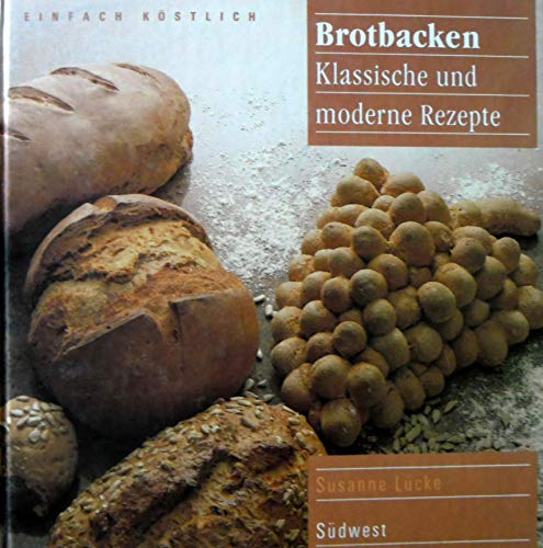 Beispielbild fr Brotbacken. 180 klassische und moderne Rezepte zum Verkauf von medimops