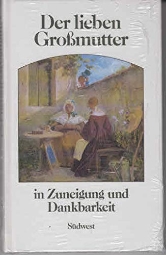 Beispielbild fr Der lieben Grossmutter. In Zuneigung und Dankbarkeit zum Verkauf von Ostmark-Antiquariat Franz Maier