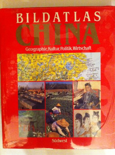 Bildatlas China - Geographie Kultur Politik Wirtschaft - Beratender Herausgeber Nathan Sivin - Pr...