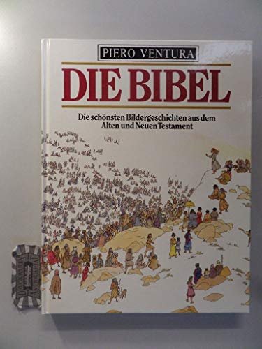 

Die Bibel - Die schönsten Bildergeschichten aus dem Alten und Neuen Testament