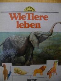 Wie Tiere leben. [Ill.:. Text: Mark Carwardine. Aus dem Engl. von Gabriele Fentzke]