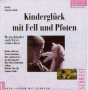 Kinderglück mit Fell und Pfoten : Wenn Kinder sich Tiere Wünschen. - Schuster-Brink, Carola