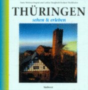 Thüringen - Sehen & erleben, Text: Ingrid und Lothar Burghoff .,